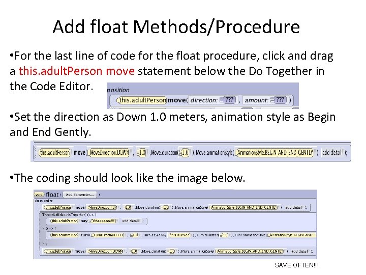 Add float Methods/Procedure • For the last line of code for the float procedure,