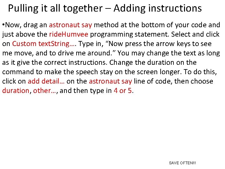 Pulling it all together – Adding instructions • Now, drag an astronaut say method