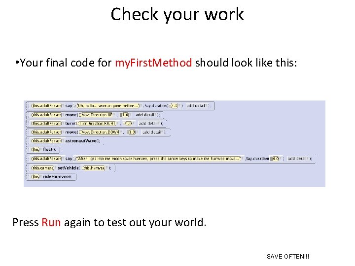 Check your work • Your final code for my. First. Method should look like