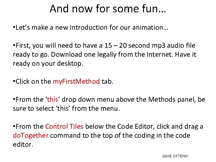 And now for some fun… • Let’s make a new introduction for our animation…