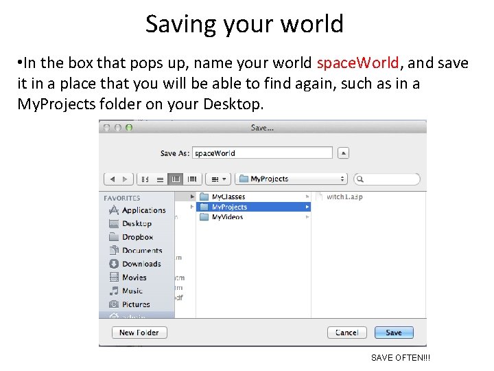 Saving your world • In the box that pops up, name your world space.