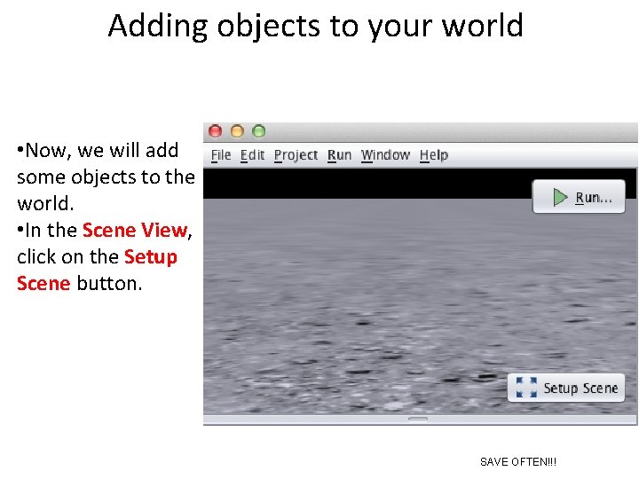 Adding objects to your world • Now, we will add some objects to the