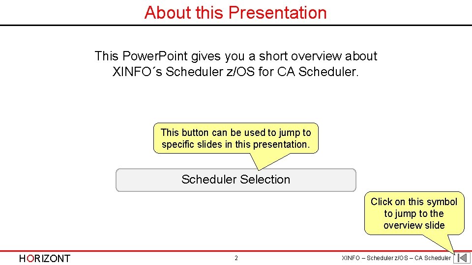 About this Presentation This Power. Point gives you a short overview about XINFO´s Scheduler
