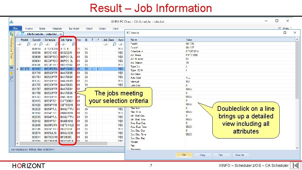 Result – Job Information The jobs meeting your selection criteria Doubleclick on a line