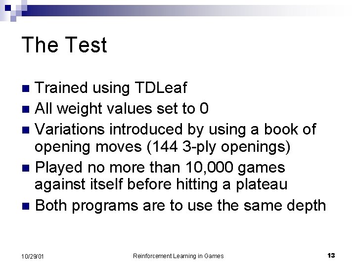 The Test Trained using TDLeaf n All weight values set to 0 n Variations