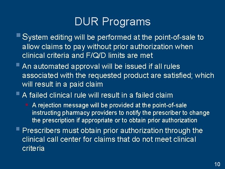 DUR Programs § System editing will be performed at the point-of-sale to allow claims