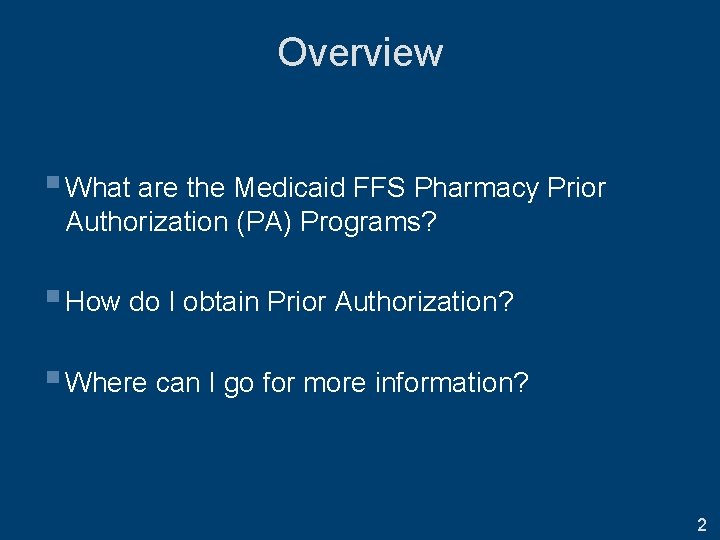 Overview § What are the Medicaid FFS Pharmacy Prior Authorization (PA) Programs? § How