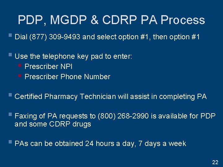 PDP, MGDP & CDRP PA Process § Dial (877) 309 -9493 and select option