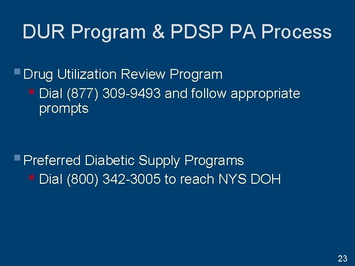 DUR Program & PDSP PA Process § Drug Utilization Review Program § Dial (877)