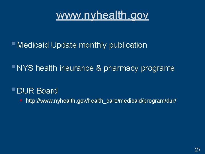 www. nyhealth. gov § Medicaid Update monthly publication § NYS health insurance & pharmacy