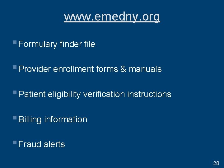 www. emedny. org § Formulary finder file § Provider enrollment forms & manuals §