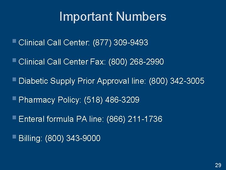 Important Numbers § Clinical Call Center: (877) 309 -9493 § Clinical Call Center Fax: