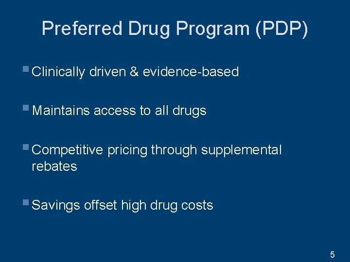 Preferred Drug Program (PDP) § Clinically driven & evidence-based § Maintains access to all