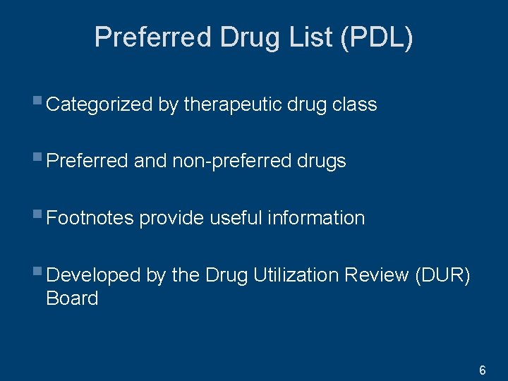 Preferred Drug List (PDL) § Categorized by therapeutic drug class § Preferred and non-preferred