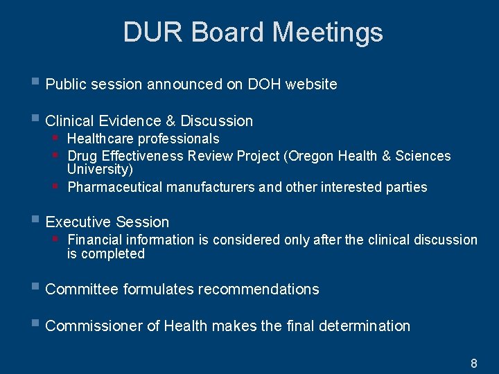 DUR Board Meetings § Public session announced on DOH website § Clinical Evidence &