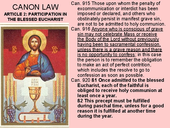 Can. 915 Those upon whom the penalty of excommunication or interdict has been imposed