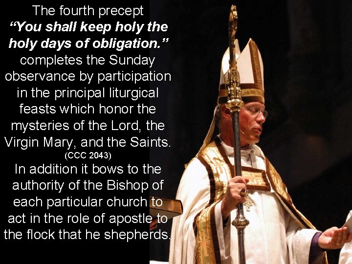 The fourth precept “You shall keep holy the holy days of obligation. ” completes