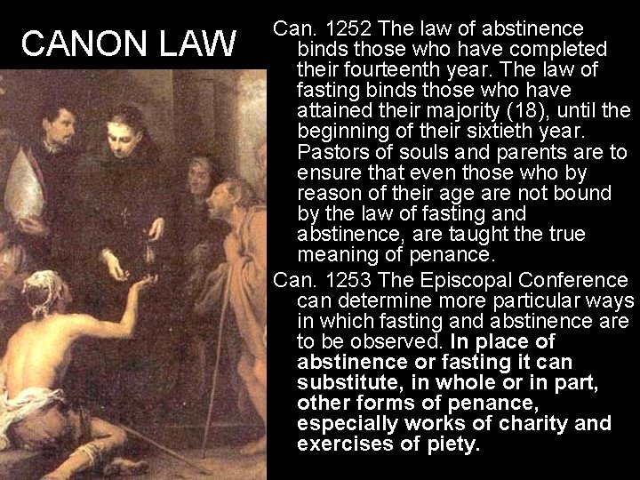 CANON LAW Can. 1252 The law of abstinence binds those who have completed their