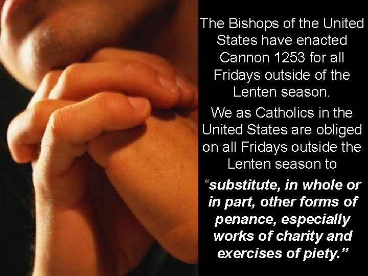 The Bishops of the United States have enacted Cannon 1253 for all Fridays outside