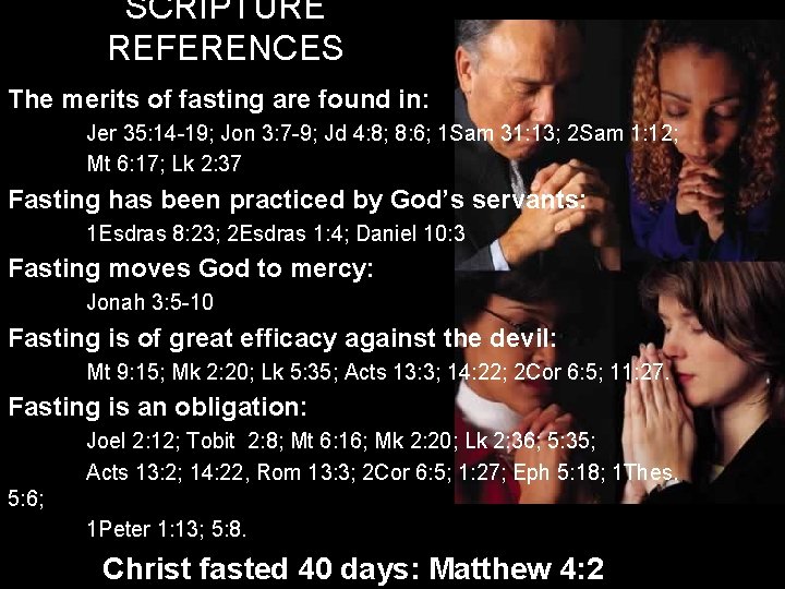 SCRIPTURE REFERENCES The merits of fasting are found in: Jer 35: 14 -19; Jon