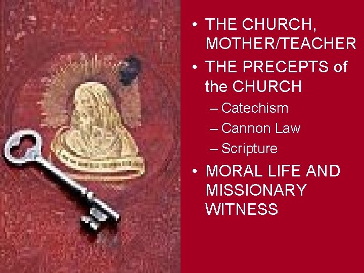  • THE CHURCH, MOTHER/TEACHER • THE PRECEPTS of the CHURCH – Catechism –