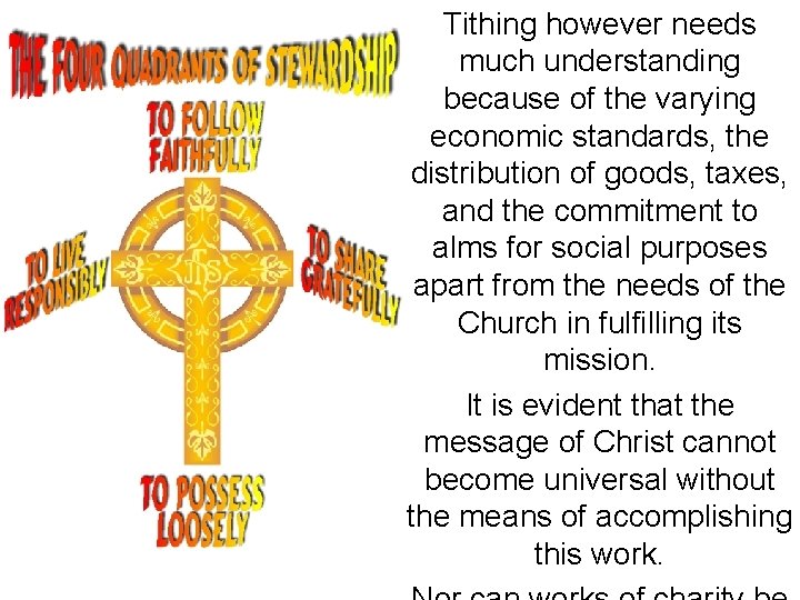 Tithing however needs much understanding because of the varying economic standards, the distribution of