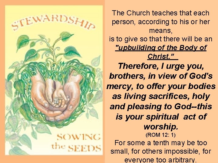 The Church teaches that each person, according to his or her means, is to