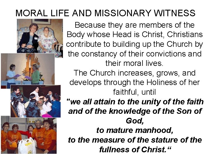 MORAL LIFE AND MISSIONARY WITNESS Because they are members of the Body whose Head