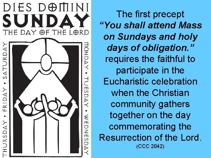 The first precept “You shall attend Mass on Sundays and holy days of obligation.