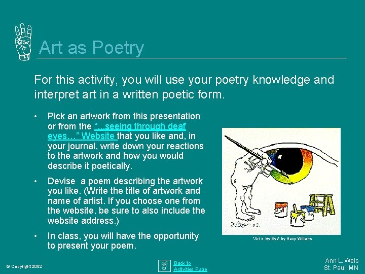 Art as Poetry For this activity, you will use your poetry knowledge and interpret
