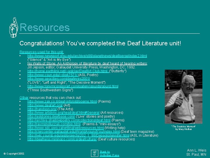 Resources Congratulations! You’ve completed the Deaf Literature unit! Resources used for this unit: •
