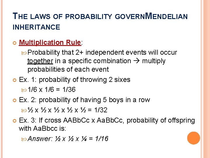THE LAWS OF PROBABILITY GOVERNMENDELIAN INHERITANCE Multiplication Rule: Probability that 2+ independent events will