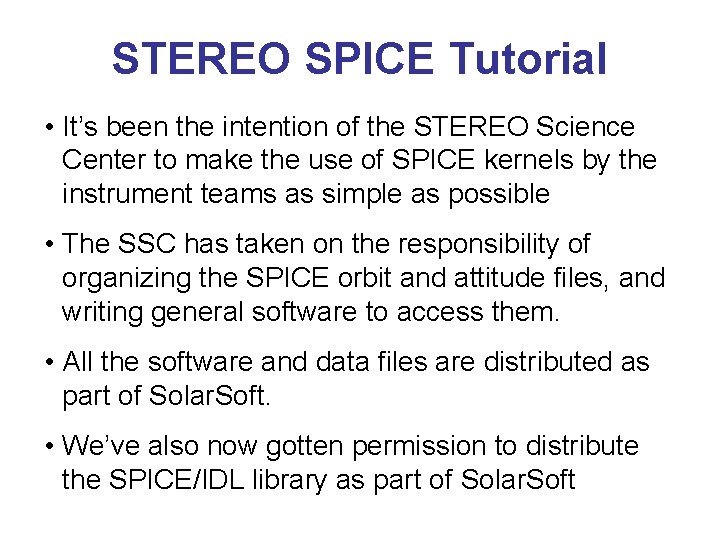 STEREO SPICE Tutorial • It’s been the intention of the STEREO Science Center to