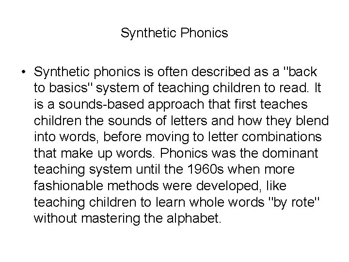 Synthetic Phonics • Synthetic phonics is often described as a "back to basics" system