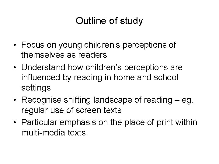 Outline of study • Focus on young children’s perceptions of themselves as readers •