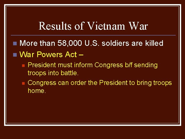 Results of Vietnam War More than 58, 000 U. S. soldiers are killed n