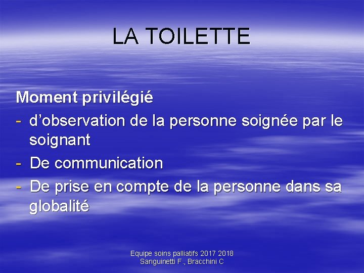 LA TOILETTE Moment privilégié - d’observation de la personne soignée par le soignant -