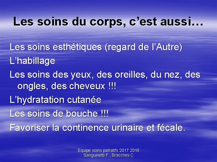 Les soins du corps, c’est aussi… Les soins esthétiques (regard de l’Autre) L’habillage Les