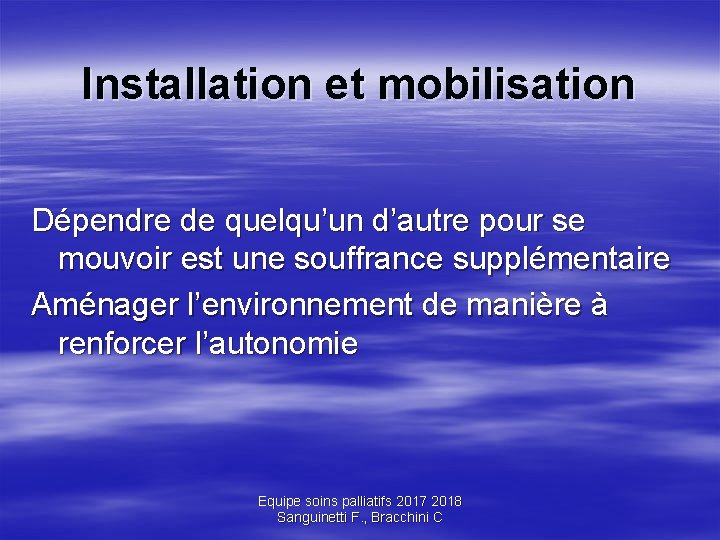 Installation et mobilisation Dépendre de quelqu’un d’autre pour se mouvoir est une souffrance supplémentaire