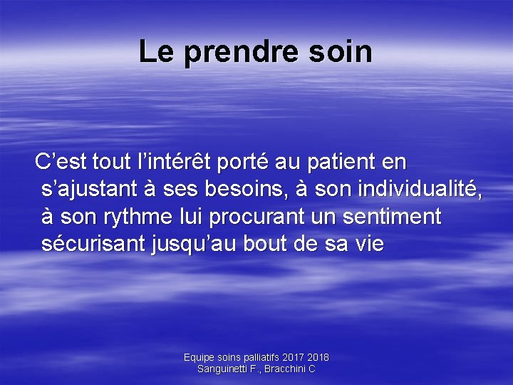 Le prendre soin C’est tout l’intérêt porté au patient en s’ajustant à ses besoins,