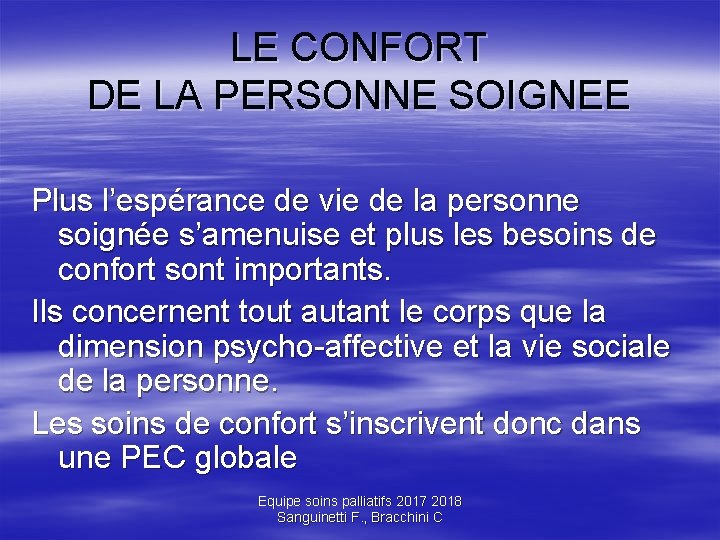 LE CONFORT DE LA PERSONNE SOIGNEE Plus l’espérance de vie de la personne soignée