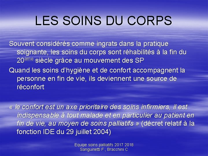 LES SOINS DU CORPS Souvent considérés comme ingrats dans la pratique soignante, les soins