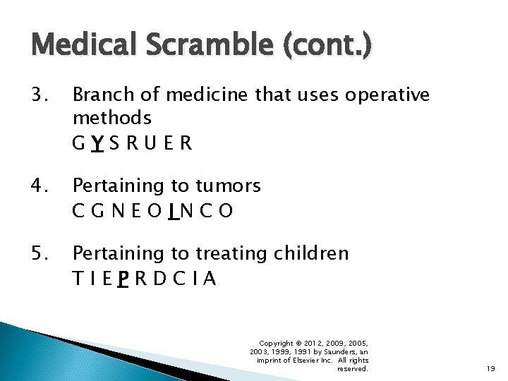 Medical Scramble (cont. ) 3. Branch of medicine that uses operative methods GYSRUER 4.