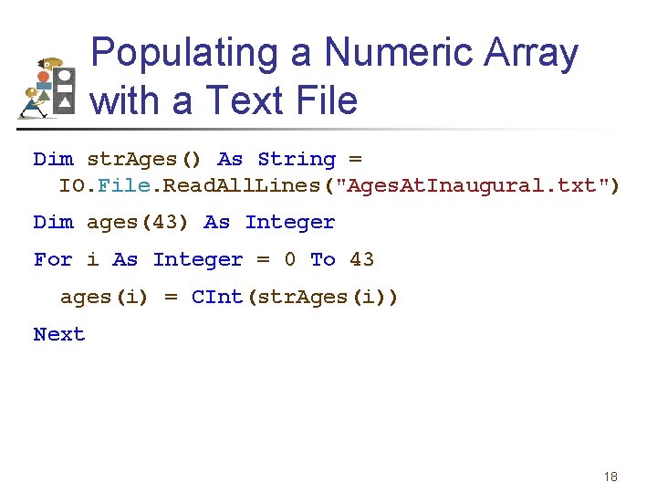 Populating a Numeric Array with a Text File Dim str. Ages() As String =