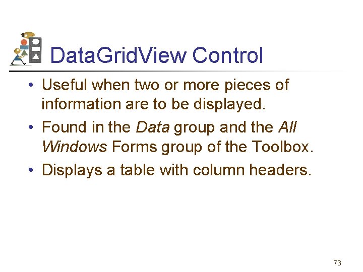 Data. Grid. View Control • Useful when two or more pieces of information are