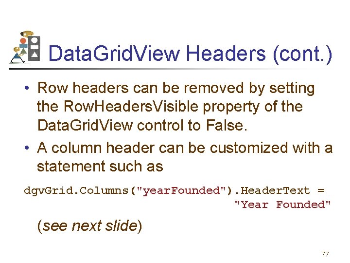 Data. Grid. View Headers (cont. ) • Row headers can be removed by setting