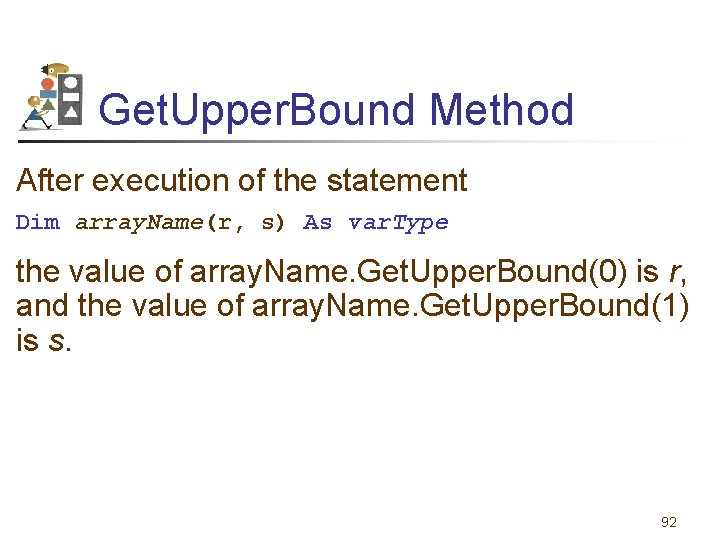 Get. Upper. Bound Method After execution of the statement Dim array. Name(r, s) As