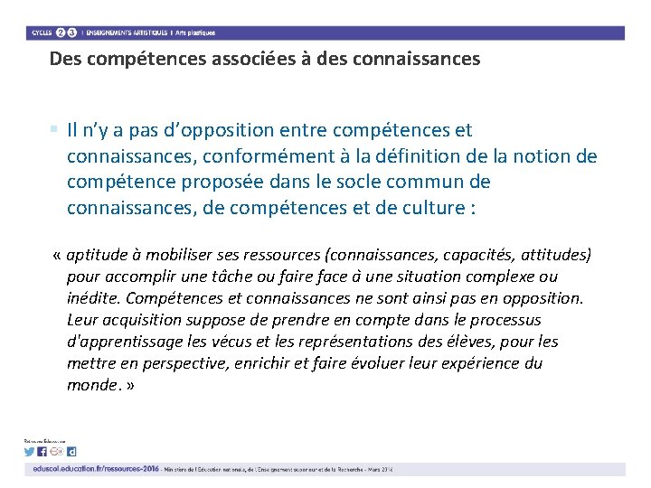 Des compétences associées à des connaissances § Il n’y a pas d’opposition entre compétences