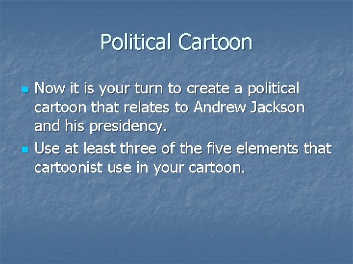 Political Cartoon n n Now it is your turn to create a political cartoon