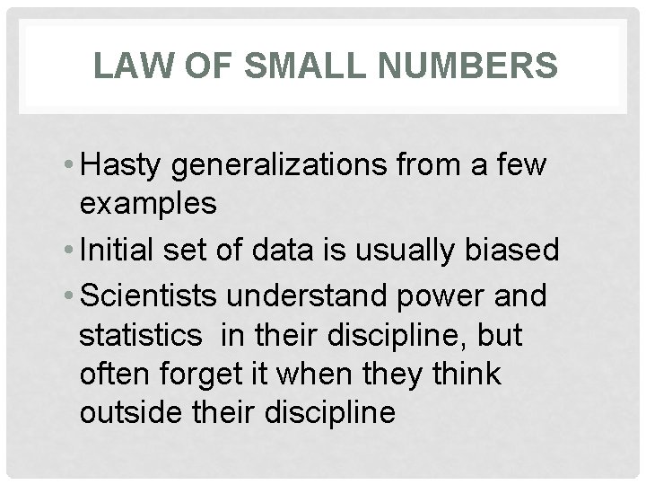 LAW OF SMALL NUMBERS • Hasty generalizations from a few examples • Initial set